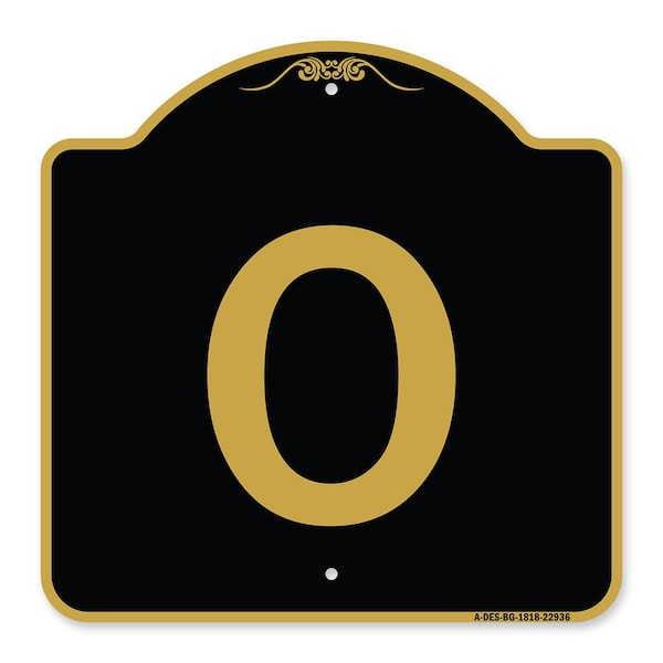 Designer Series Sign-Sign W/ Letter O, Black & Gold Aluminum Sign, 18" x 18", BG-1818-22936